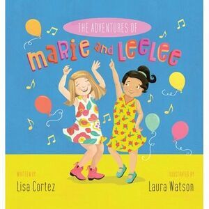 The Adventures of Marie and LeeLee -- Lisa Cortez